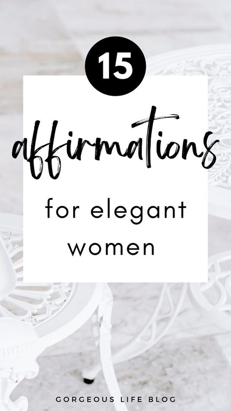 Elegant Woman Affirmations, Classy Affirmations, Elegance Affirmations, Fashion Affirmations, Elegant Quotes, Women Affirmations, Elegance Quotes, Femininity Tips, Elegant Life