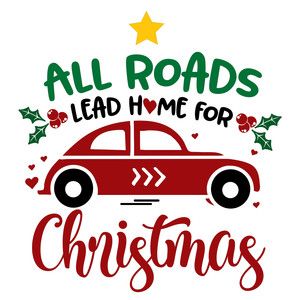 all roads lead home for christmas Christmas Road Signs, All Roads Lead Home For Christmas, Red Truck Christmas Tree Theme Svg, Truck With Christmas Tree Svg, Christmas Truck Svg, All Roads Lead Home, Christmas Phrases, Christmas Shirt Svg, Svg Templates