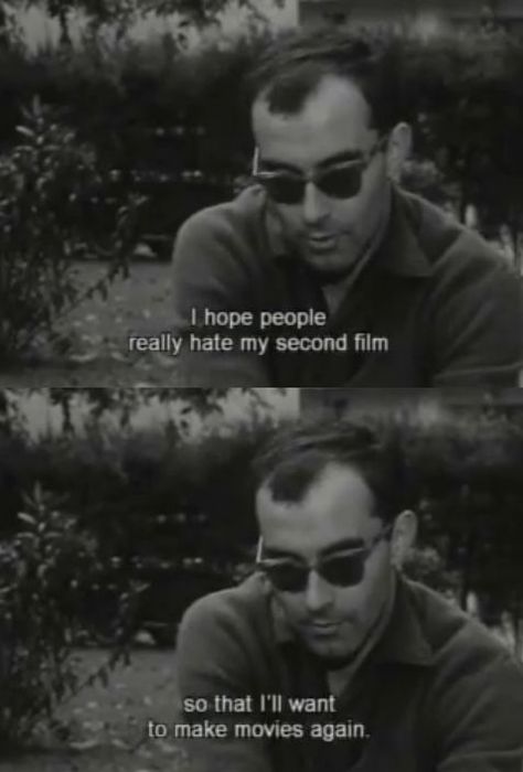 "I hope people really hate my second film, so that I'll want to make movies again." - Jean-Luc Godard, c. 1960s. Godard Quotes, Godard Aesthetic, Old School Film, Werner Herzog, Cinema Quotes, French New Wave, Cinema Art, Jean Luc Godard, French Cinema