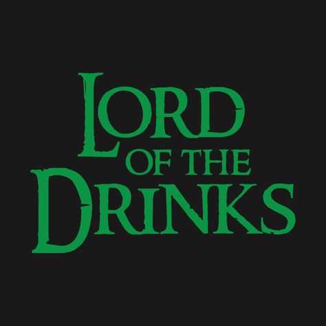 Drink Quotes, Bar Quotes, Lord Of, Day Of The Shirt, Funny Logo, Beer Quotes, Cool Shirt Designs, Funny Drinking Shirts, Alcohol Humor