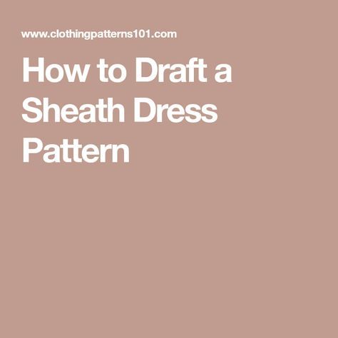 How to Draft a Sheath Dress Pattern Fancy Wardrobe, Sheath Dress Pattern, Womens Patterns, Skirt Pattern Easy, Pattern Construction, Pattern Drafting Tutorials, Sewing Terms, Simple Dress Pattern, Sheath Dresses Pattern