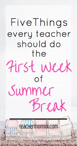 Five Things Every Teacher Should Do the First Week of Summer Break - Teacher Mom 101 Summer Break For Teachers, Teacher Summer Schedule, Teacher Summer Bucket List, Summer Break Quotes, Teacher On Summer Break, Teaching Rules, Summer Routine, Teacher Tired, Summer Checklist