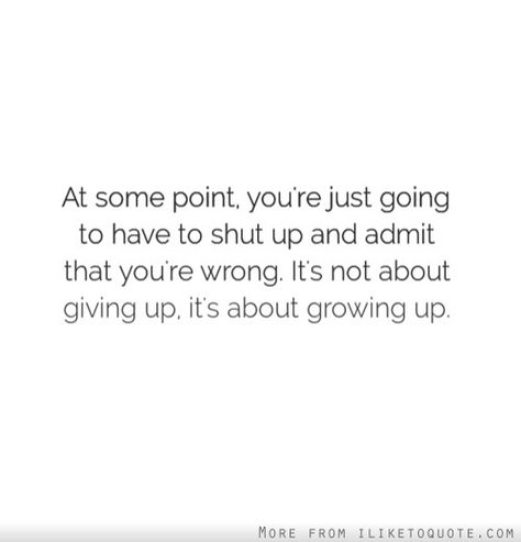 So sad when people can't admit they were just plain wrong. Get Closer To God, About Quotes, Wit And Wisdom, Spiritual Messages, Love The Lord, Wonderful Words, Spiritual Healing, Quotes About God, Wise Quotes