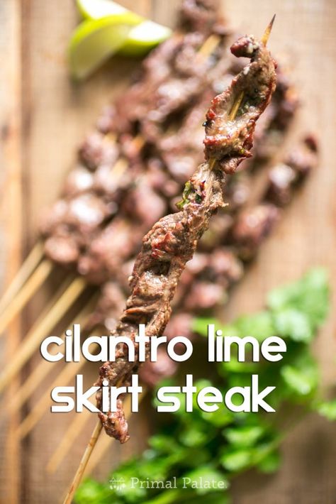 Cilantro Lime Skirt Steak | Primal Palate | Paleo Recipes Whole 30 Beef, Skirt Steak Marinade, Steak Skewers, Mexican Dinner, Healthy Grains, Dinner This Week, Beef Wellington, Beef Tenderloin, Skirt Steak