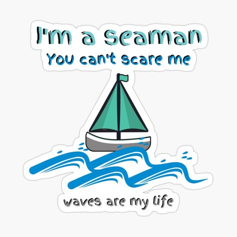 Get my art printed on awesome products. Support me at Redbubble #RBandME: https://www.redbubble.com/i/sticker/I-m-a-seaman-you-can-t-scare-me-waves-are-my-life-by-LittleAngy/53554208.JCQM3?asc=u Navy Girlfriend Quotes, Navy Girlfriend, I Am Scared, My Life, My Art, Awesome Products, Magnets, Canning, For Sale