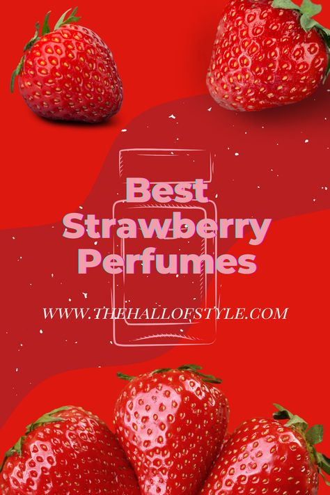 Check out my list of the best strawberry perfumes on The Hall of Style! 🍓 Strawberry Fragrance, Strawberry Perfume, Musk Perfume, Skin Care, Fragrance