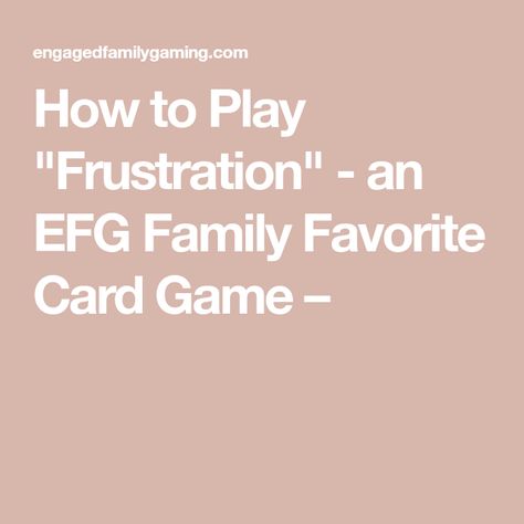 How to Play "Frustration" - an EFG Family Favorite Card Game – Frustration Rummy Card Game Rules, Frustration Rummy Printable, Frustration Rummy, Rummy Rules, Rummy Card Game, Adult Card Games, Jokers Wild, Gin Rummy, Game Rules