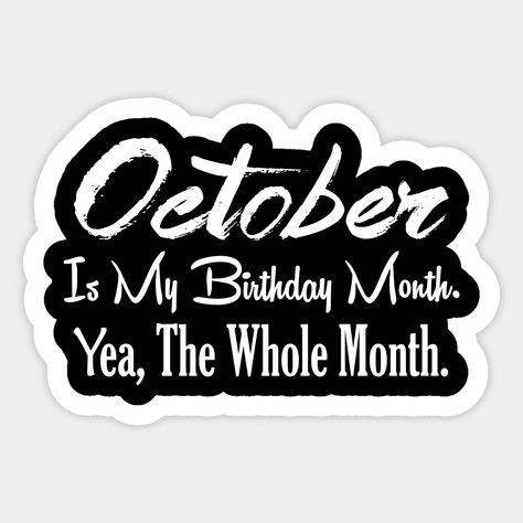 October Birthday Month, Birthday Month Quotes, Happy Birthday To Me Quotes, October Gifts, My Birthday Month, Birthday Wall, October Birthday, Birthday Stickers, Birthday Month