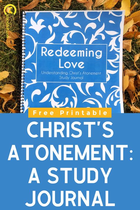 Study journal and free printable resource page to help you in your quest to follow the prophet and strive to deepen your understanding of Christ's atoning sacrifice.  #generalconference #lds #presidentnelson Lds Atonement, Scripture Study Lds, The Atonement, Follow The Prophet, Redeeming Love, Family Home Evening, Study Journal, Atonement, Study Help