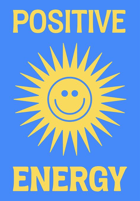 A vibrant blue poster with a smiling sun and POSITIVE ENERGY in bold yellow font, exuding cheerfulness. Vibrant Poster Design, Joyfulness Quotes, Inspirational Quotes Positive Kids, Bright Blue Aesthetic, Life Poster Design, Blue And Yellow Poster, Positive Energy Quote, Sun Graphic Design, Positivity Posters