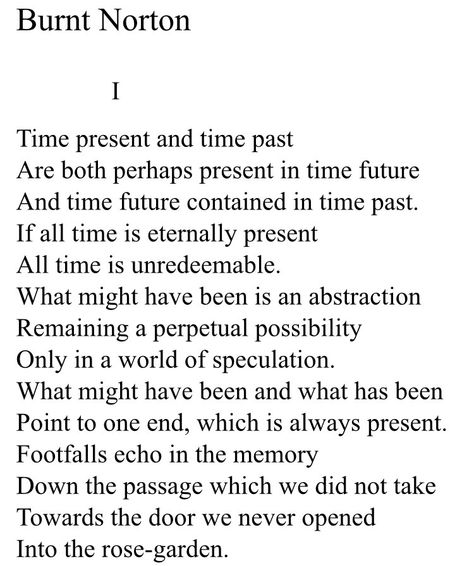 Every now and then I'll discover a powerful piece of literature so moving that it absolutely destroys me. Burnt Norton, by T.S. Elliot, is one of those pieces of literature. I love anything to do with the subject of time which is why I have enjoyed reading the first verse of this poem over and over and over again - to the point of being able to recite it from memory. #Poetry #TSElliot #BurntNorton #FourSonnets Burnt Norton Poem, Burnt Norton Lana Del Rey, Burnt Norton, T S Elliot, Poetry Painting, Ldr Quotes, Vinyl Aesthetic, Poetry Ideas, Lana Del Rey Vinyl