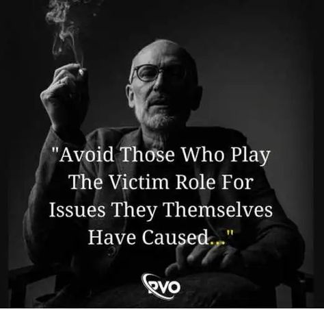 Victim Playing, Stop Playing Victim, Play The Victim, Victim Quotes, Avoid People, Playing The Victim, Men Quotes, Dear God, Black Kids