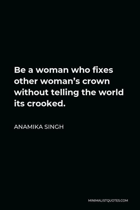 Anamika Singh Quote: Be a woman who fixes other woman’s crown without telling the world its crooked. Real Queens Fix Others Crowns, Expectation Hurts, Real Woman, People Problems, Real Queens, Wise Women, Tell The World, One Liner, Be Kind To Yourself