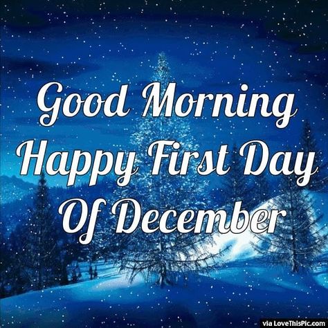 Good morning. Happy First Day of December.  December is the month to finish what you have started or to say goodbye to old habits that you… December 1st Quotes, Welcome December Images, Welcome December Quotes, Hello December Quotes, Happy New Month Messages, Hello December Images, Happy New Month Quotes, First Day Of December, New Month Wishes