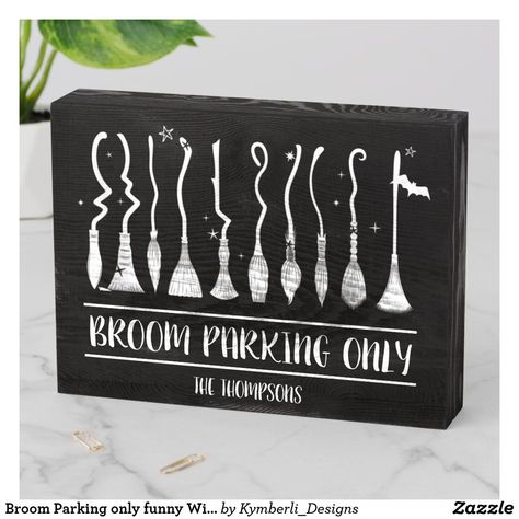 Broom Parking, Funny Witch, Back To School Deals, Box Signs, Dorm Room Decor, Frame Display, Create Sign, Family Name, Plaque Sign