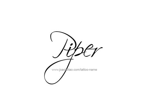 Tattoo Design Name Piper Piper Tattoo Name, Piper Tattoo, Piper Name, Sims Names, Tattoo For Baby Girl, Name In Cursive, Tattoo Design Name, Baby Name Tattoos, Ink Therapy