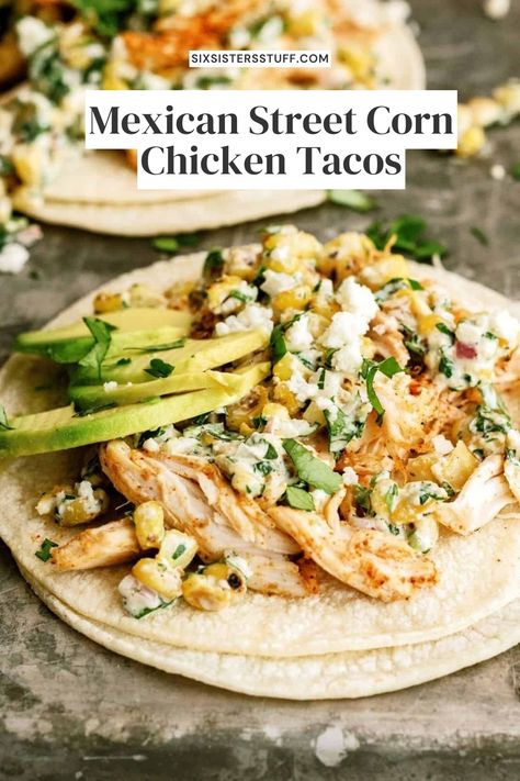 Chicken Street Corn Tacos, Street Corn Meal, Mexican Street Corn Chicken Tacos, Mexican Street Corn Tacos, Chicken Corn Tortillas, Street Corn Chicken Tacos, Corn Chicken Tacos, Street Corn Tacos, Mexican Street Corn Chicken