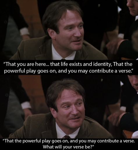 Dead Poets Society: When Mr Keating quotes Walt Whitman to emphasise what poetry means. Birthday Movie Quotes, Dead Poets Society Quotes, Birthday Movie, Society Quotes, Oh Captain My Captain, Great Memes, I Love Cinema, Dead Poets Society, Quotes Happy