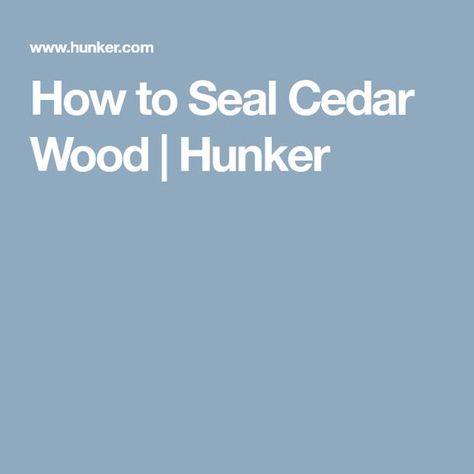 How to Seal Cedar Wood | Hunker Cedar Wood, Western Red Cedar, Red Cedar, Outdoor Projects, The Basics, Make It, Natural Beauty, Wood, Beauty