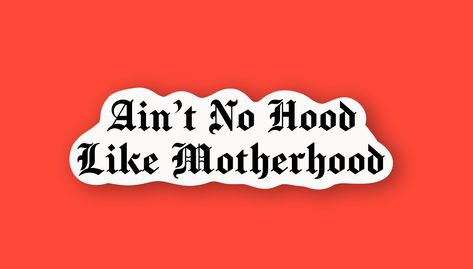 Ain't No Hood Like Mother Hood Sticker Ain’t No Hood Like Motherhood, Mama Stickers, No Hood Like Motherhood, Custom Vinyl Stickers, Vancouver Washington, Art Invitation, Birthday Supplies, Working Mother, Custom Vinyl