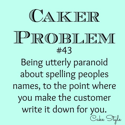 Stressed about spelling? Caker Problems Quotes, Baker Quotes Funny, Bakers Quotes, Cakes Quotes Bakers, Cake Quotes Bakers Words, Cake Humor, Baking Quotes Funny, Cake Quotes Funny, Bakery Signs