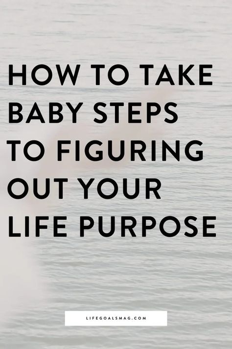 how to take baby steps to figure out your life purpose, if you have no idea what you want to do. finding fulfillment in your life. tips for working toward your dream life How To Figure Out What You Want In Life, Finding Fulfillment, What Is Purpose, Finding Purpose In Life, Find Your Purpose, Purpose In Life, Finding Purpose, Something About You, You Have No Idea