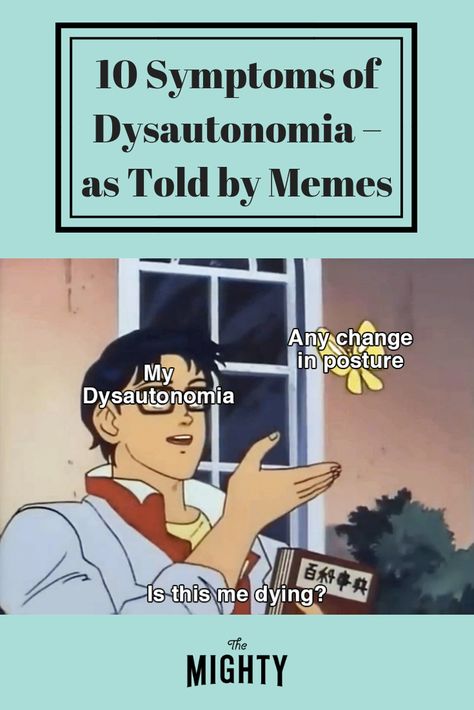 10 Symptoms of Dysautonomia Explained by Memes | The Mighty #pots #dysautonomia #symptoms #memes #funny #humor #selfcare #healthtips #chronicillness #chronicpain #chroniclife #chronicwarrior Autonomic Nervous System Dysfunction, Dysautonomia Awareness, Dysautonomia Pots, Mast Cell Activation Syndrome, Spoonie Life, Autonomic Nervous System, Ehlers Danlos, Ehlers Danlos Syndrome, Chronic Condition