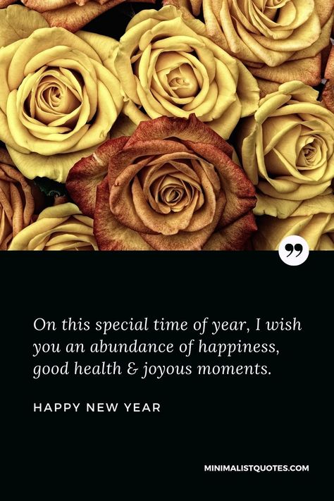 On this special time of year, I wish you an abundance of happiness, good health & joyous moments. Happy New Year! New Year Wishes Messages, Minimalist Quotes, Happy New Year Wishes, Find Quotes, Truth Of Life, Own Quotes, New Year Wishes, Good Health, Happy New