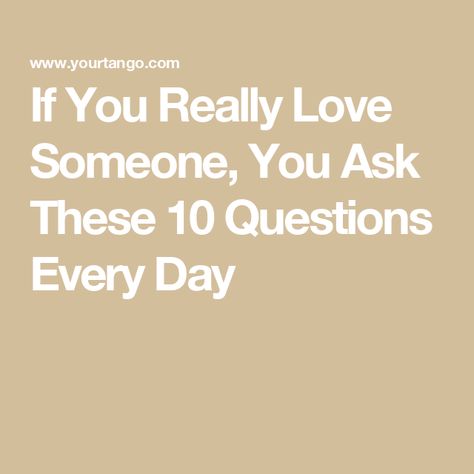 If You Really Love Someone, You Ask These 10 Questions Every Day If You Really Love Someone, Simple Questions, Strong Marriage, Love Someone, Biggest Fears, How To Apologize, Healthy Relationship, Serious Relationship, I Want To Know