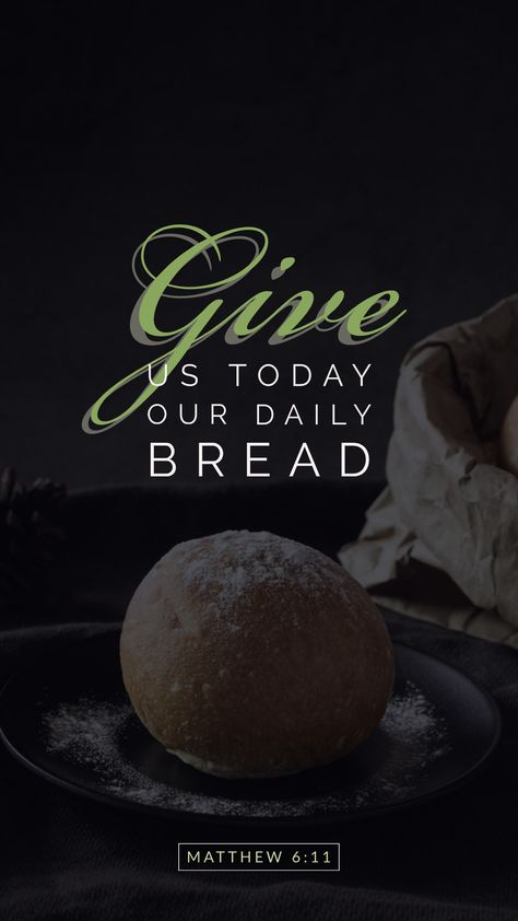 Give us this day our daily bread. Give Us This Day Our Daily Bread, Our Daily Bread Quotes, Daily Bread Quotes, Bread Quotes, Matthew 6 11, Faith Wallpaper, God Verses, Bible Word Searches, Scripture Wallpaper