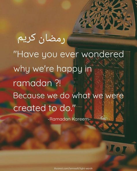 Have you ever wondered why were happy in ramadan ? Because we do what we were created to do. #Ramadan #Ramazan #islam #islamicquotes Islam Peace, Light Words, Ramadan Kareem, Have You Ever, Islamic Quotes, Ramadan, Quran, Wonder