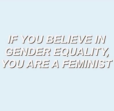 If you believe in gender equality you are a feminist. That's how definitions work. Feminist quotes, feminism Gender Equality Quotes Feminism, Feminist Slogans Quotes, This Is What A Feminist Looks Like, Feminism Equality, Intersectional Feminism Quotes, Feminist Af, Hey Beautiful, News Flash, Feminist Quotes