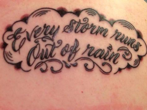 every storm runs out of rain Rain Tattoo Ideas, Myself Tattoo, Arrow Words, Rain Tattoo, C Tattoo, Cowgirl Art, Vintage Cowgirl, Run Out, A Tattoo