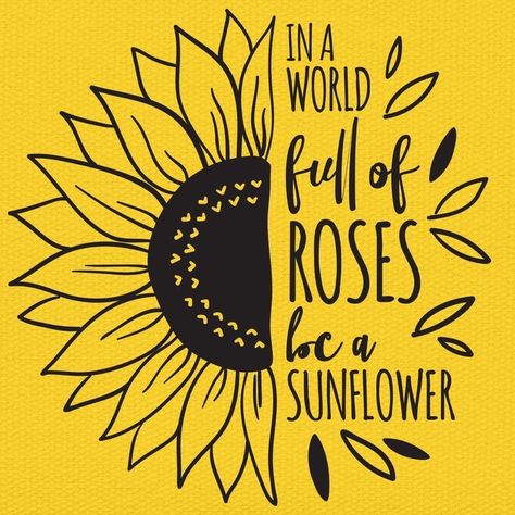 Sunflower Drawing With Quote, Sunflower Board Ideas, In A World Full Of Roses Be A Sunflower, Half Sunflower Drawing, Sunflower With Quote, Sunflower Sayings, Sunflower Cricut, Sunflower Silhouette, Sunflower Decal