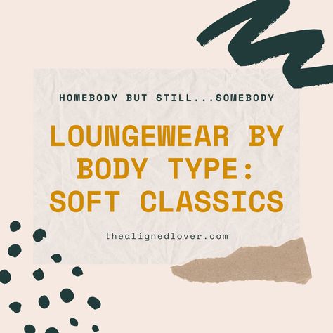 Loungewear Sets for the Body Types: Soft Classics | The Aligned Lover Animated Type, Animation Types, Gamine Style, Soft Gamine, Comfy Chic, Soft Classic, Old Money Style, Loungewear Sets, Loungewear Set