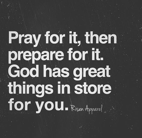 Pray for it, then prepare for it. God has great things in store for you. #Faith #Fa¡th #Godsplan What God Has In Store For You, God Has Great Things In Store For You, Give It To God, God Has A Plan, Christian Hoodies, Thank You Quotes, Christian T Shirts, Love The Lord, Religious Quotes