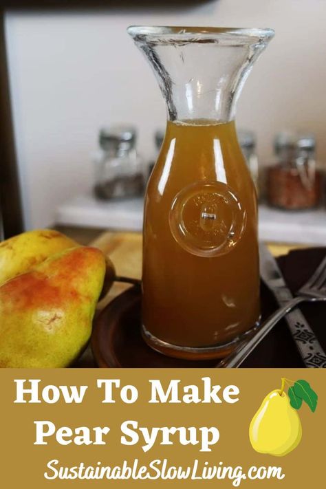 How To Make Pear Syrup || Simple Homemade Recipe - Sustainable Slow Living Pear Syrup Recipe, Fruit Syrup Recipe, Pear Syrup, Canning Pears, Pear Cocktails, Canned Pears, Bartlett Pears, Sliced Pears, Ginger Slice