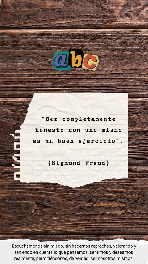 Grandes Frases de Psicologos 2 : Escuchémonos sin miedo, sin hacernos reproches, valorando y teniendo en cuenta lo que pensamos, sentimos y deseamos realmente, permitiéndonos, de verdad, ser nosotros mismos. Sigmund Freud, Bts, Feelings, Quotes