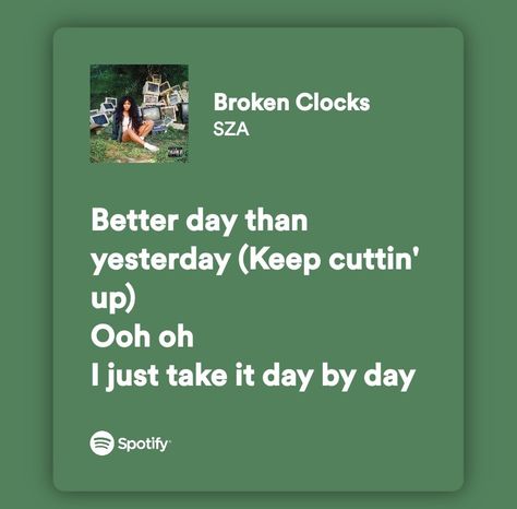 Senior Quotes Song Lyrics Sza, Broken Clocks Sza, Sza Song Lyrics, Green Song Lyrics, Sza Quotes, Widgets Green, Drake Quotes Lyrics, Sza Lyrics, Cap Quotes