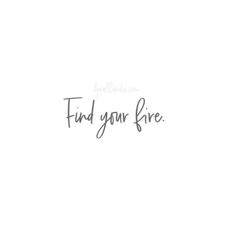 Find your fire. Small Sayings, Thrifting Diy, Find Your Fire, Wörter Tattoos, Real Aesthetic, Small Quote Tattoos, Tiny Quotes, One Liner Quotes, Small Quotes