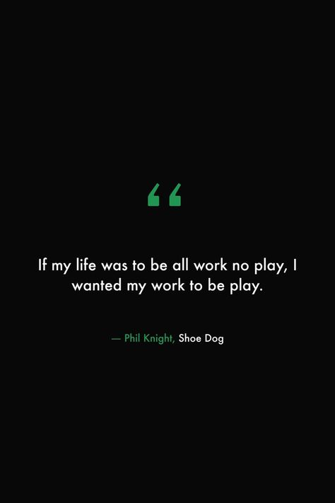 Play Quotes, All Work And No Play, Library Quotes, Phil Knight, 100 Book, Quotes Life, Book Quotes, My Life, Incoming Call Screenshot