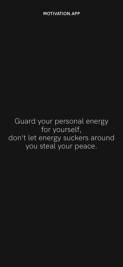 Guard your personal energy for yourself, don't let energy suckers around you steal your peace. From the Motivation app: https://motivation.app/download Letting Your Guard Down Quotes, Sucker Quotes, Negative Energy Quotes, Energy Suckers, Energy Drainers, Down Quotes, You Dont Deserve Me, Letting Your Guard Down, Live Life Happy