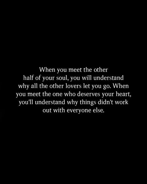 One Day You'll Meet Someone Quotes, When You Finally Meet The One, When You Finally Meet The Right Person, When Two Souls Meet, Souls Meeting Quotes, When You Meet The One, When You Found The One, Found The One Quotes, Understanding Partner Quotes