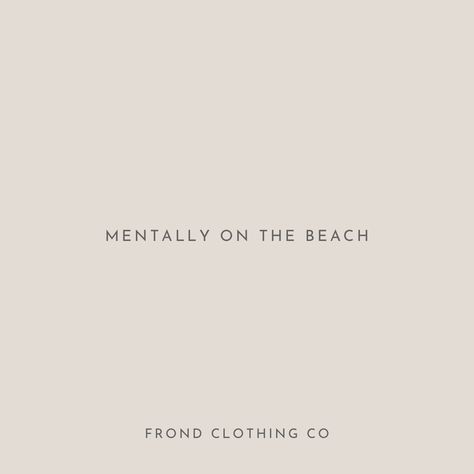 Quote with text saying “mentally on the beach” Beach Sayings, Beach Quotes, Clothing Co, The Beach, Quotes, Clothes