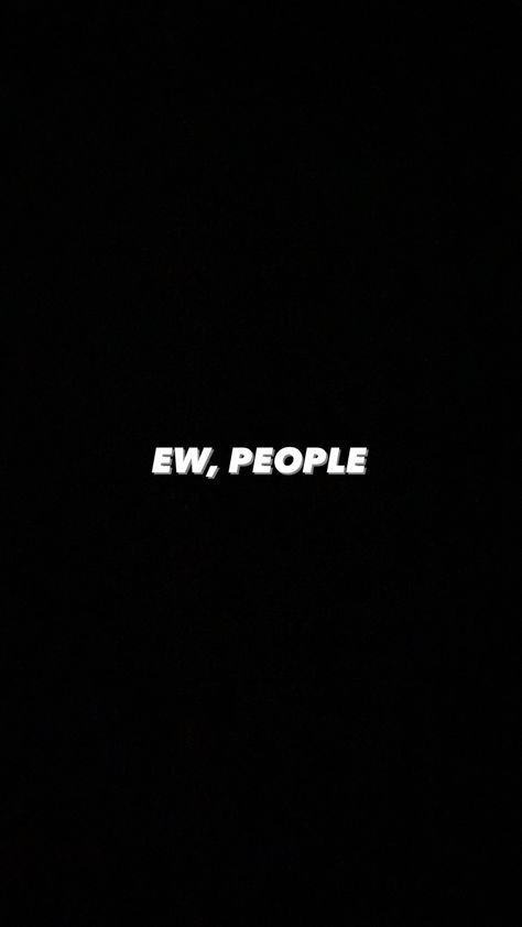 Ew People Wallpaper, People Wallpaper, Ew People, Black Wallpaper, Phone Wallpaper, Quick Saves, Black