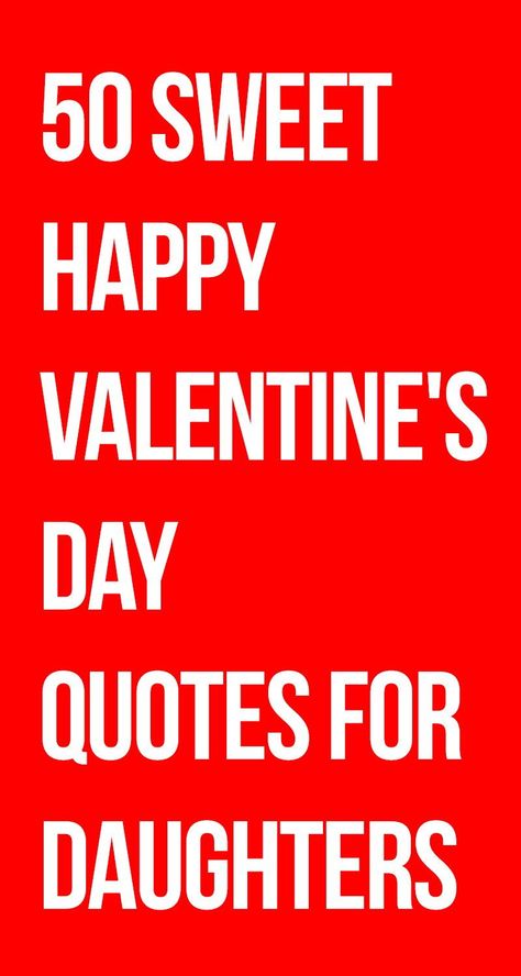 Valentine's Day isn't only for romance, it's also for celebrating how much parents love their kids. We found 50 great Valentine's Day quotes for daughters that mothers and fathers can send as valentines to say, "Happy Valentine's Day, Daughter!" in a special way. Granddaughter Valentine Quotes, Valentines Letter To Daughter, Valentines Card For Mom From Daughter, Happy Valentine’s Day Daughter Quotes, Valentines For Mom From Daughter, Valentine’s Day For Daughters, Valentine’s Day Sayings For Kids, Valentines Day Sayings Quote, Mother Daughter Quotes Love