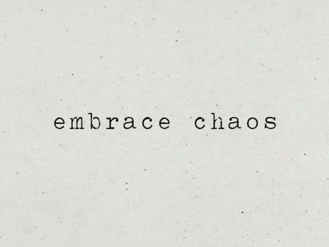 embrace chaos, typewriter font Tattoos About Chaos, Live Intentionally Tattoo, Embrace The Chaos Quotes, Chaos Word Tattoo, Calm In Chaos Tattoo, Antifragile Tattoo, Magic Tattoo Word, Embrace The Chaos Tattoo, Manifesting Tattoo Ideas