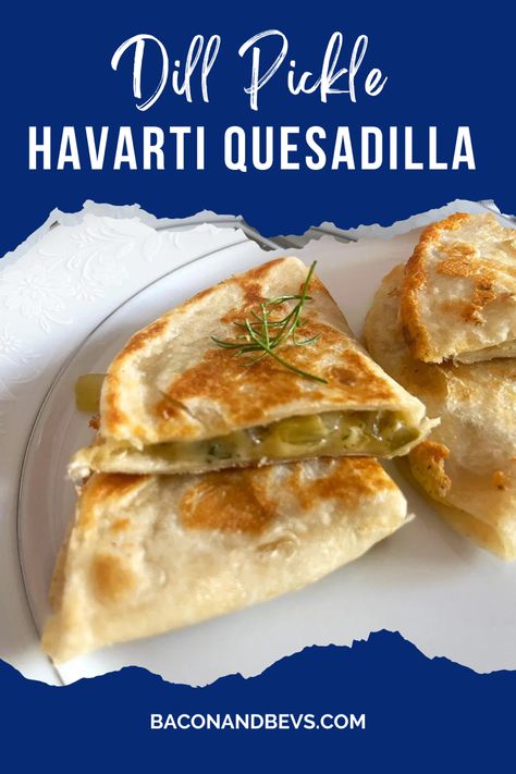 Pickle Quesadilla Dill Pickle Quesadilla, Pickle Quesadilla, Breakfast Quesadilla, Havarti Cheese, Quesadilla Recipe, Pickle Slices, Traditional Breakfast, Havarti, Cheese Quesadilla