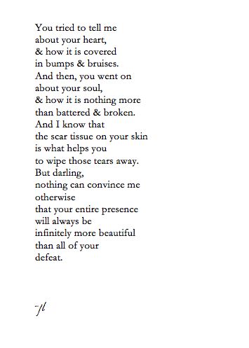 THIS....was me and he saw so much more than my pain, hurt, fears and scars HE saw beauty|HIM.  This is the best quote I have ever come across. Finally Happy, Tortured Soul, E Mc2, Scar Tissue, Healthy Relationship, Empowering Women, Poem Quotes, A Poem, Quotable Quotes