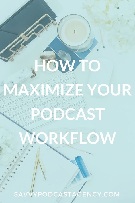 How to Maximize Your Podcast Workflow - Savvy Podcast Agency Podcast Workflow, Podcast Planning, Podcast Management, Podcast Ideas, Podcasting Tips, Podcast Marketing, Podcast Editing, Podcast Tips, Marketing Podcasts